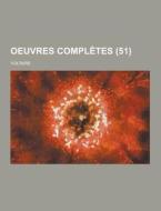 Oeuvres Completes (51 ) di Voltaire edito da Theclassics.us