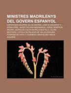 Ministres Madrilenys Del Govern Espanyol di Font Wikipedia edito da Books LLC, Wiki Series