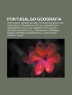 Portugalgo Geografia: Portugalgo Azpiesk di Iturria Wikipedia edito da Books LLC, Wiki Series