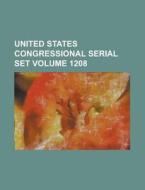 United States Congressional Serial Set Volume 1208 di Anonymous edito da Rarebooksclub.com