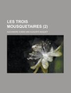 Les Trois Mousquetaires, 1 di Alexandre Dumas edito da Rarebooksclub.com