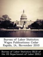 Bureau Of Labor Statistics Wages Publications edito da Bibliogov