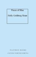 Pieces of Blue di Holly Goldberg Sloan edito da FLATIRON BOOKS