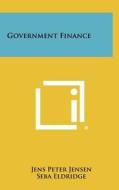 Government Finance di Jens Peter Jensen edito da Literary Licensing, LLC