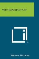 Very Important Cat di Wendy Watson edito da Literary Licensing, LLC