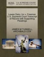 Lewes Dairy, Inc V. Freeman U.s. Supreme Court Transcript Of Record With Supporting Pleadings di James M Tunnell, Archibald Cox edito da Gale Ecco, U.s. Supreme Court Records