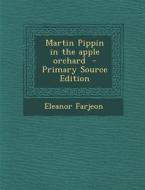 Martin Pippin in the Apple Orchard di Eleanor Farjeon edito da Nabu Press