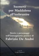 Suonerò per Maddalena all'imbrunire di Giorgio Paganucci edito da Lulu.com