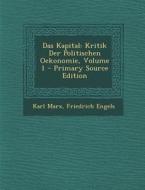 Das Kapital: Kritik Der Politischen Oekonomie, Volume 1 di Karl Marx, Friedrich Engels edito da Nabu Press