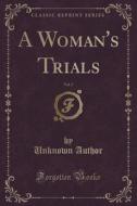 A Woman's Trials, Vol. 2 (classic Reprint) di Unknown Author edito da Forgotten Books