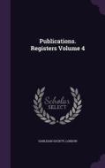 Publications. Registers Volume 4 edito da Palala Press
