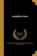 LONGFELLOW GEMS di Henry Wadsworth 1807-1882 Longfellow edito da WENTWORTH PR