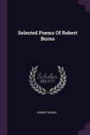 Selected Poems of Robert Burns di Robert Burns edito da CHIZINE PUBN