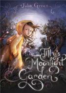 Tilly's Moonlight Garden di Julia Green edito da Sourcebooks Jabberwocky