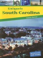 Uniquely South Carolina di Victoria Sherrow edito da Heinemann Educational Books