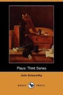 Plays di John Galsworthy edito da Dodo Press