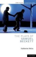 The Plays of Samuel Beckett di Katherine Weiss edito da BLOOMSBURY 3PL