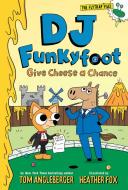 DJ Funkyfoot: Give Cheese a Chance (DJ Funkyfoot #2) di Tom Angleberger edito da AMULET BOOKS