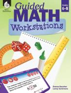 Guided Math Workstations 6-8 di Donna Boucher, Laney Sammons edito da Shell Educational Publishing