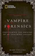 Vampire Forensics di Mark Collins Jenkins edito da National Geographic Society
