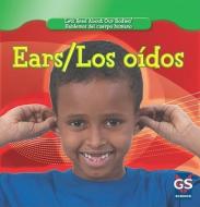 Ears/Los Oidos di Cynthia Klingel, Robert B. Noyed edito da Gareth Stevens Publishing