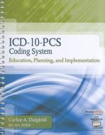 ICD-10-PCs Coding System: Education, Planning and Implementation di Carline Dalgleish edito da DELMAR