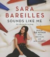 Sounds Like Me: My Life (So Far) in Song di Sara Bareilles edito da Simon & Schuster Audio