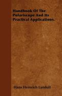 Handbook Of The Polariscope And Its Practical Applications. di Hans Heinrich Landolt edito da Howard Press