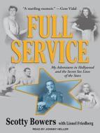 Full Service: My Adventures in Hollywood and the Secret Sex Lives of the Stars di Scotty Bowers, Lionel Friedberg edito da Tantor Audio