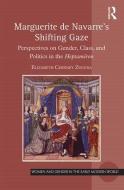 Marguerite de Navarre's Shifting Gaze di Elizabeth Chesney Zegura edito da Taylor & Francis Ltd