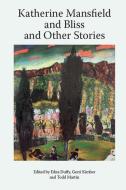 Katherine Mansfield And Bliss And Other Stories edito da Edinburgh University Press