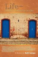 Life- Always a Choice of Doors di Ruth Lampe edito da Xlibris Corporation
