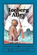 Iceberg Alley: Suspense in the North Atlantic di Bill Crowell edito da Createspace