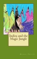 Indira and the Magic Jungle di Michael Phillips edito da Createspace