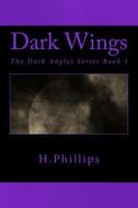Dark Wings di H. Phillips edito da Createspace
