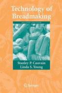 Technology Of Breadmaking di Stanley Cauvain, Linda S. Young edito da Springer-verlag New York Inc.