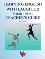 Learning English with Laughter: Module 4 Part 1 Advanced Teacher's Guide di MS Daisy a. Stocker M. Ed, George A. Stocker, Dr George a. Stocker D. D. S. edito da Createspace