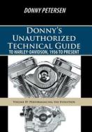 Donny's Unauthorized Technical Guide to Harley-Davidson, 1936 to Present di Donny Petersen edito da iUniverse
