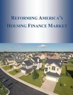 Reforming America's Housing Finance Market di Department of the Treasury edito da Createspace