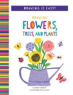 Drawing Flowers, Trees, and Plants di Anton Poitier edito da WINDMILL BOOKS