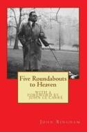 Five Roundabouts to Heaven di John Bingham edito da Createspace