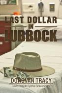 Last Dollar in Lubbock di V. Tracy edito da AuthorHouse
