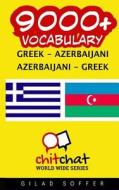 9000+ Greek - Azerbaijani Azerbaijani - Greek Vocabulary di Gilad Soffer edito da Createspace