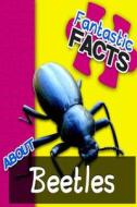 Fantastic Facts about Beetles: Illustrated Fun Learning for Kids di Miles Merchant edito da Createspace