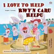 I Love to Help (English Welsh Bilingual Book for Kids) di Shelley Admont, Kidkiddos Books edito da KidKiddos Books Ltd.