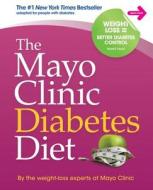 The Mayo Clinic Diabetes Diet di Mayo Clinic edito da Good Books