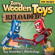 Zany Wooden Toys Reloaded! di Bob Gilsdorf edito da Fox Chapel Publishing