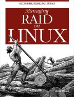 Managing Raid on Linux: Fast, Scalable, Reliable Data Storage di Derek Vadala edito da OREILLY MEDIA