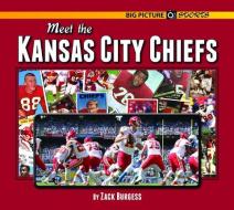 Meet the Kansas City Chiefs di Zack Burgess edito da Norwood House Press