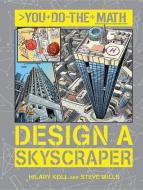 Design a Skyscraper di Hilary Koll, Steve Mills edito da QEB PUB